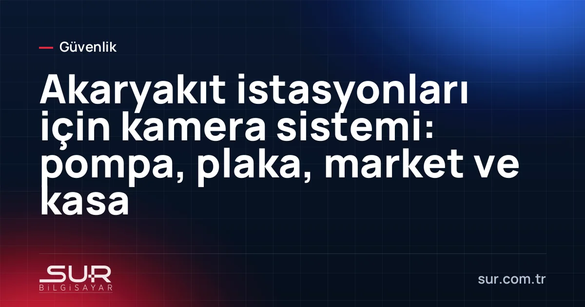 Akaryakıt istasyonu pompa adasını izleyen güvenlik kameraları