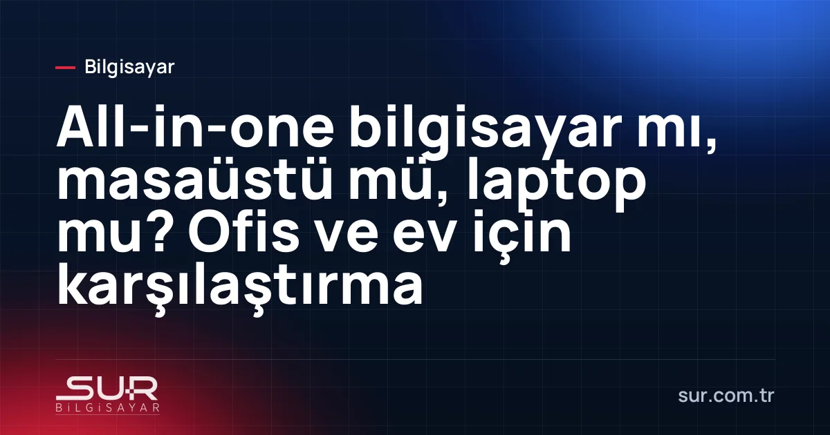 Masada all-in-one bilgisayar, masaüstü kasa ve laptop yan yana