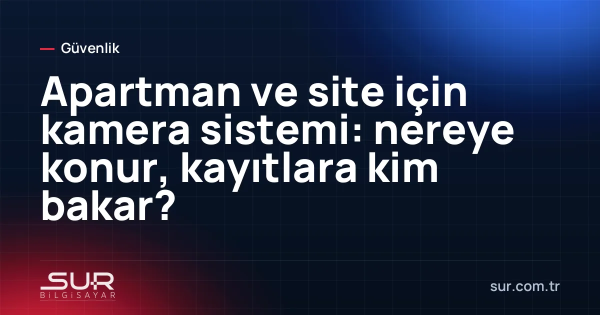 Apartman girişi, asansör önü ve kapalı otoparkı gören site güvenlik kamerası yerleşimi