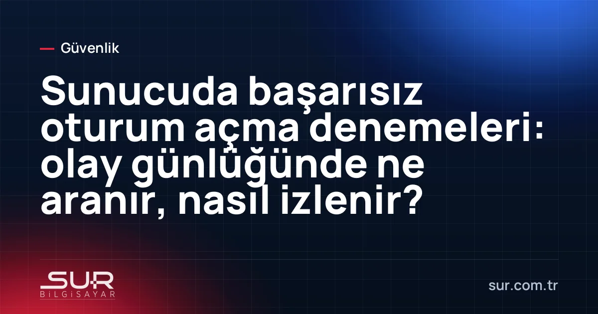 Windows Olay Görüntüleyicisi'nde güvenlik günlüğü kayıtları