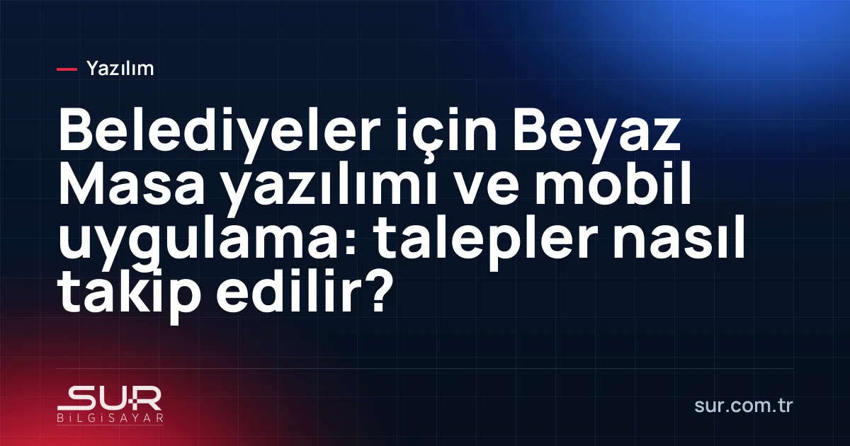 Belediye Beyaz Masa biriminde vatandaş taleplerinin listelendiği yazılım ekranı
