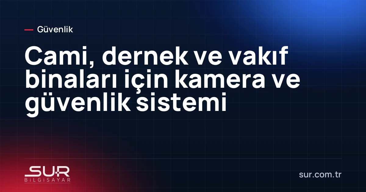 Cami avlusu girişinde güvenlik kamerası