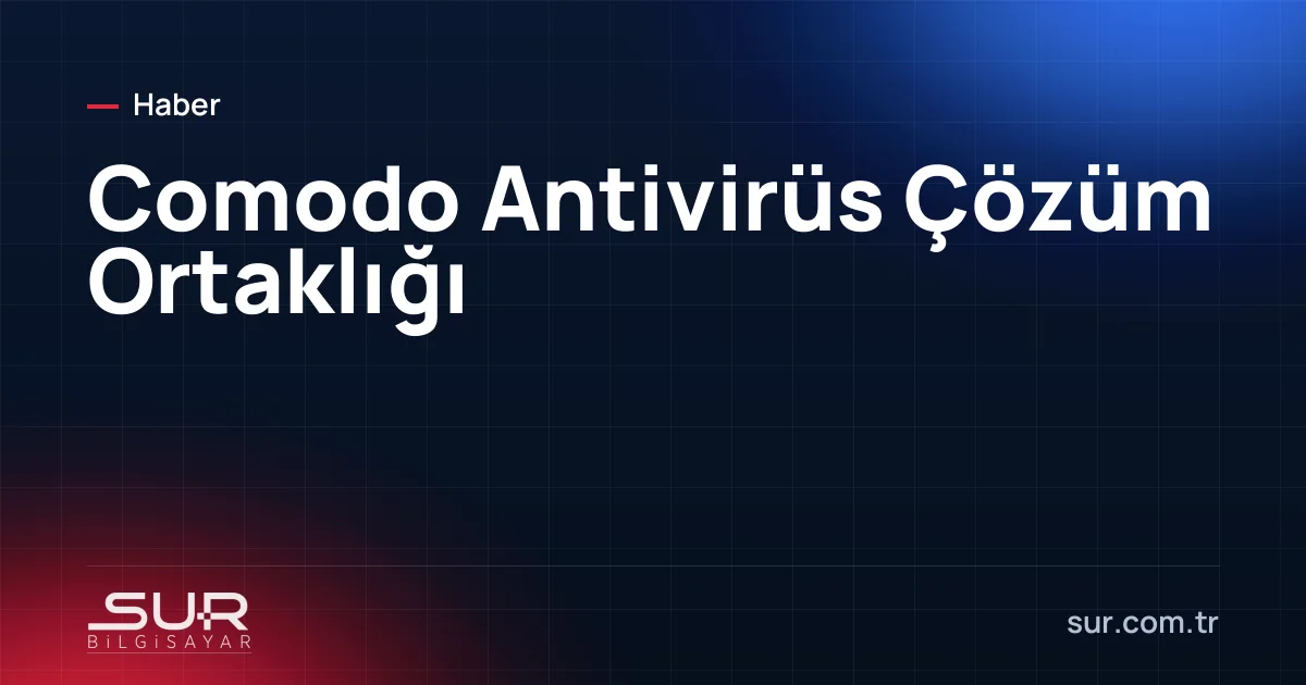 Comodo Antivirüs Çözüm Ortaklığı