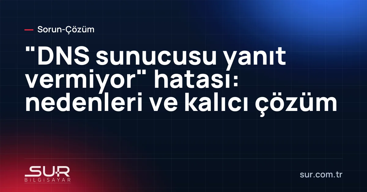 Tarayıcıda açılmayan site ve Windows ağ sorun gidericisinde DNS hatası