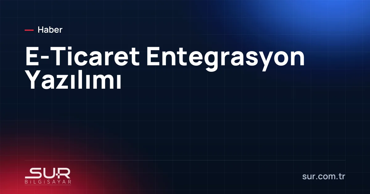 E-Ticaret Entegrasyon Yazılımı