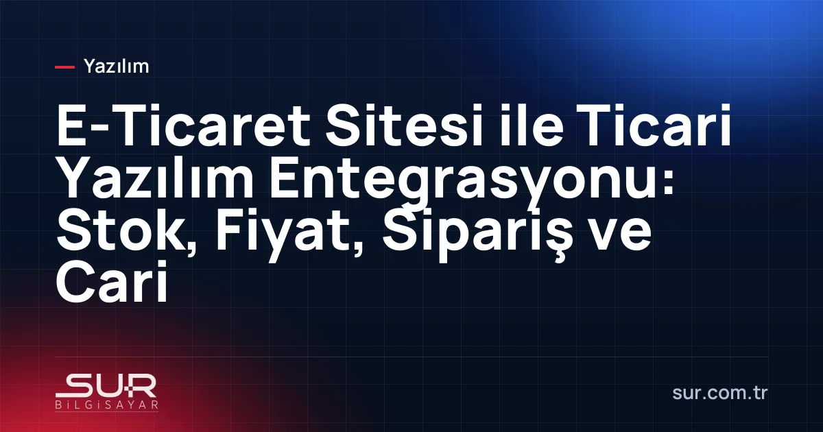 E-ticaret sitesi ile ticari muhasebe yazılımı arasında stok, fiyat ve sipariş verisinin aktarımını gösteren akış şeması
