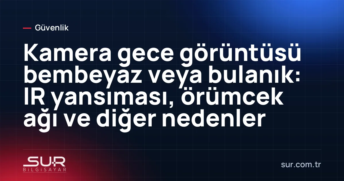 Gece görüntüsünde IR yansımasıyla beyazlamış güvenlik kamerası ekranı