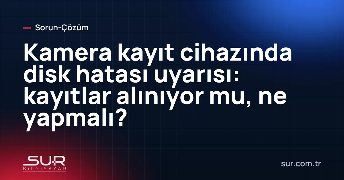 Kamera kayıt cihazı ekranında disk hatası uyarısı
