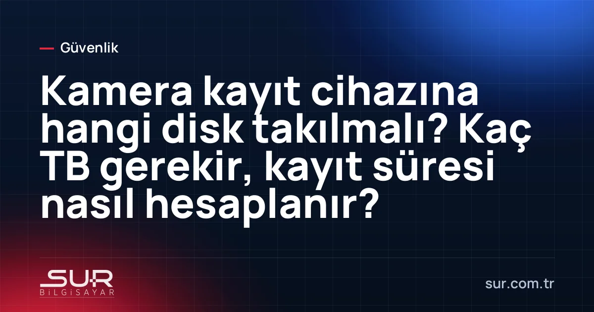 Kamera kayıt cihazına takılan güvenlik sınıfı hard disk