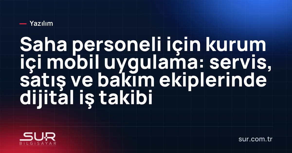 Saha teknisyeninin tablette iş emri formunu doldurması