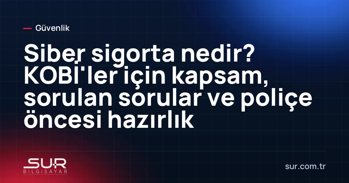 Siber sigorta poliçesi ve güvenlik kontrol listesi