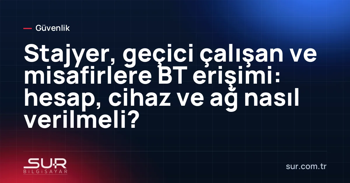 Stajyere süreli kullanıcı hesabı ve misafir Wi-Fi bilgisi verilmesi