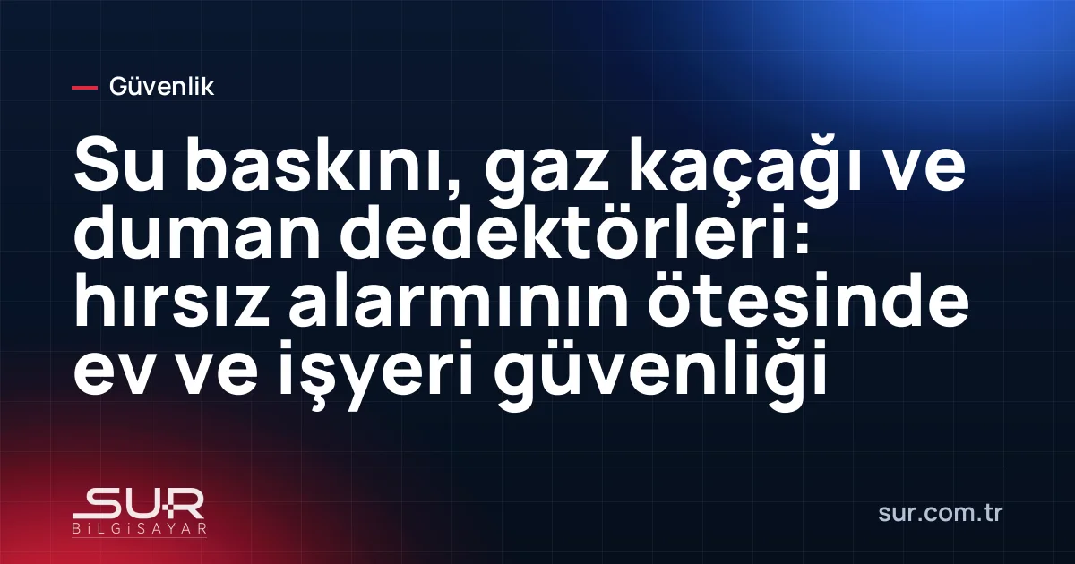 Mutfakta duvara monte gaz dedektörü ve lavabo altında su baskını sensörü
