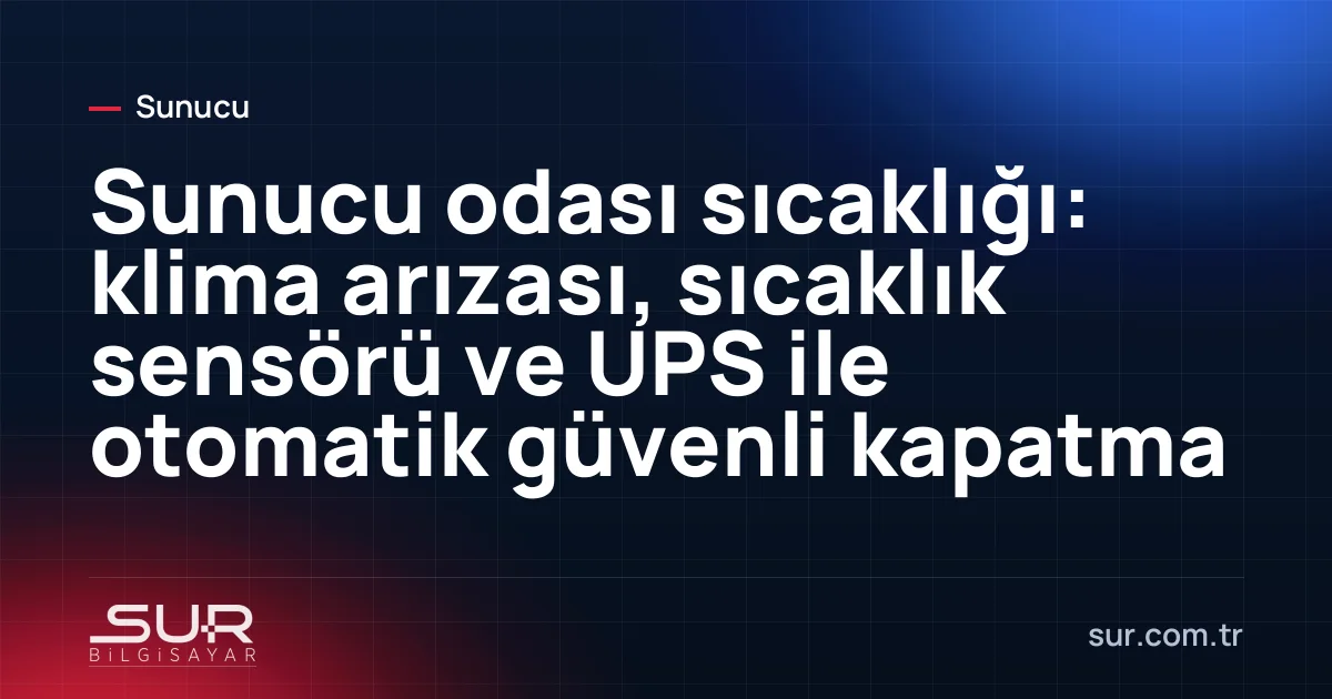 Sistem kabininde sıcaklık sensörü, UPS ve sunucular ile telefona gelen sıcaklık uyarısı