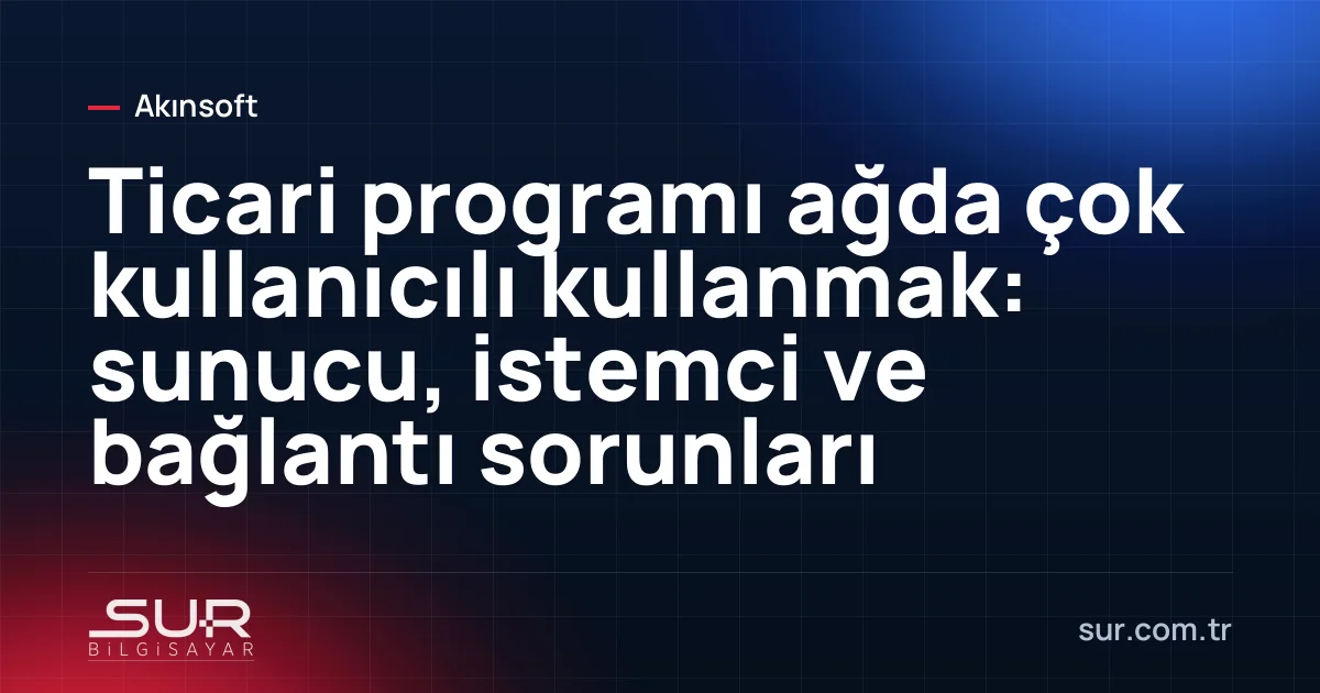 Ticari programın sunucu ve istemci bilgisayarlarla ağ şeması