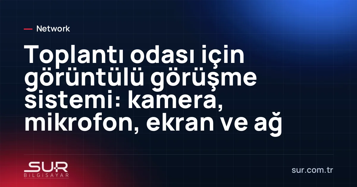 Toplantı odasında ekran altına monte konferans kamerası ve masa mikrofonu