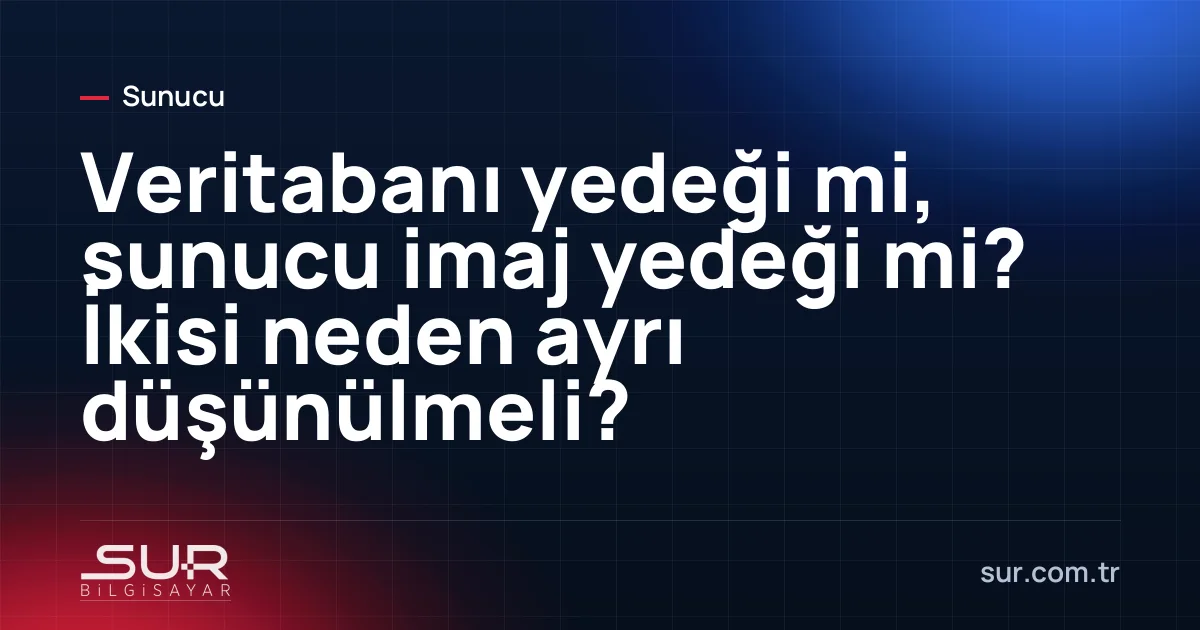 Sunucu imajı ve veritabanı yedek dosyalarının karşılaştırması