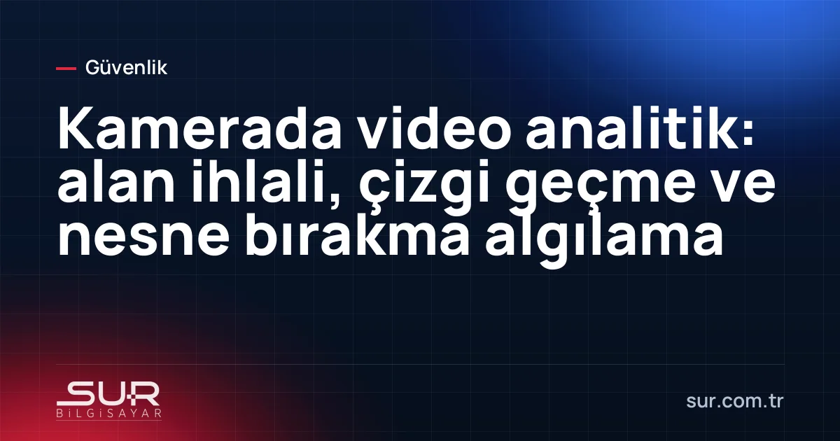 Kamera görüntüsü üzerinde çizilmiş sanal çizgi ve alan ihlali bölgesi