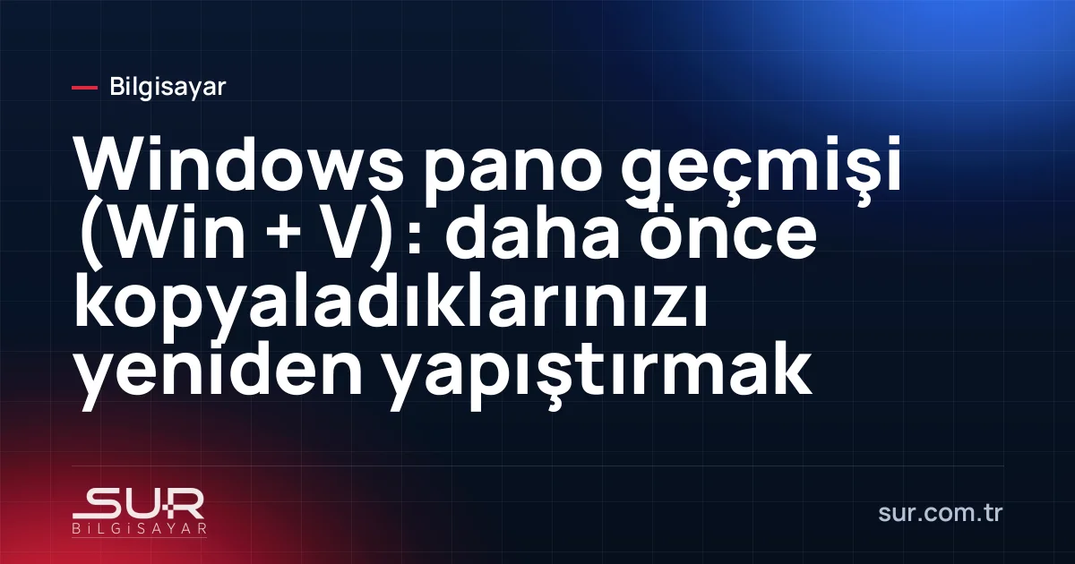 Windows 11 pano geçmişi penceresinde kopyalanmış öğeler