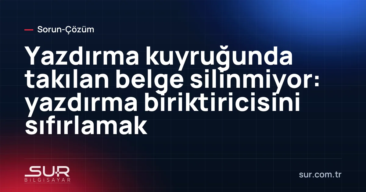 Windows yazdırma kuyruğunda hata durumunda takılı belge